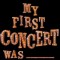 Do You Remember Your First Concert?